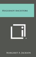 Huguenot Ancestors 1258537036 Book Cover