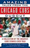 Amazing Tales from the Chicago Cubs Dugout 1613210221 Book Cover