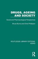 Drugs, Ageing and Society: Social and Pharmacological Perspectives (Routledge Library Editions: Aging) 1032687819 Book Cover