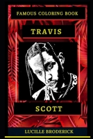 Travis Scott Famous Coloring Book: Whole Mind Regeneration and Untamed Stress Relief Coloring Book for Adults (Travis Scott Famous Coloring Books) B08D4RPJTL Book Cover