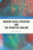 Modern Irish Literature and the Primitive Sublime 1032285583 Book Cover