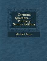 Carmina Quaedam... - Primary Source Edition 1293078964 Book Cover