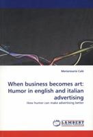 When business becomes art: Humor in english and italian advertising: How humor can make advertising better 3838362977 Book Cover