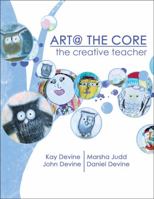 Art @ The Core: The Creative Teacher 1524901199 Book Cover