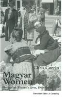 Magyar Women: Hungarian Women's Lives: 1960s-1990s 1349231282 Book Cover