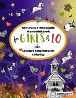 The Crazy & Amazingly Wonderful Book of Creative Concentrated Coloring: for Girls of 10 B08W7JV1Q3 Book Cover