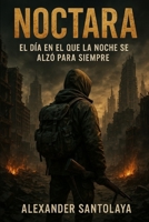 Noctara, el día en el que la noche se alzó para siempre (Spanish Edition) B0FJSKS24M Book Cover
