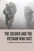 The Soldier And The Vietnam War Fact: A Jewish Odyssey Recollection: Vietnam Veterans Of America B096C79F6Y Book Cover