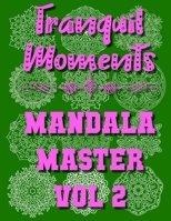 Tranquil Moments - Mandala Master Vol 2: 50 Challenging Designs B08PJWKTKJ Book Cover
