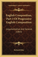 English Composition, Part 3 Of Progressive English Composition: Argumentative And General 1164634429 Book Cover