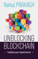 Unblocking Blockchain: Enabling Your Digital Future 1636768288 Book Cover