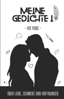 Meine Gedichte 1: Über Liebe, Schmerz und Hoffnungen B0B9YTK7W5 Book Cover