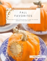 Fall Favorites: Our family's most loved recipes to help make the cooler months a little more cozy B0FBHZQWK6 Book Cover
