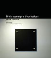 The Museological Unconscious: Communal (Post)Modernism in Russia 0262517515 Book Cover