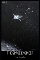 The Space Engineer: Book 3 B088GDGN9R Book Cover