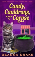 Candy, Cauldrons, and a Corpse : Laguna Bay Midlife Witch Cozy Mystery Book 1 1957691026 Book Cover
