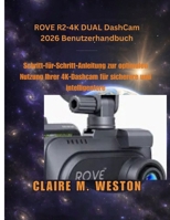 ROVE R2-4K DUAL Dashcam 2026 Benutzerhandbuch: Schritt-für-Schritt-Anleitung zur optimalen Nutzung Ihrer 4K-Dashcam für sicherere und intelligentere (German Edition) B0FXQF5ZW9 Book Cover