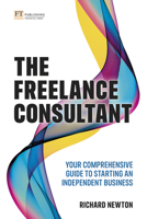 The Freelance Consultant: Your Comprehensive Guide to Starting an Independent Business 1292360836 Book Cover