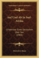 Auf Und Ab In Sud-Afrika: Erlebnisse Eines Deutschen Uber See (1903) 1168112451 Book Cover
