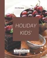 111 Holiday Kids' Recipes: More Than a Holiday Kids' Cookbook B08QBYKKHQ Book Cover