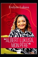 ALBERT LUKUSA MON PERE (French Edition) B0DQQF4272 Book Cover