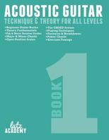 Acoustic Guitar: Technique & Theory For All Levels 0692319514 Book Cover