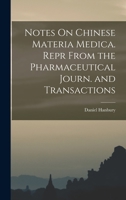 Notes On Chinese Materia Medica. Repr from the Pharmaceutical Journ. and Transactions - Primary Source Edition 1018460748 Book Cover