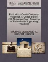 Ford Motor Credit Company, Petitioner, v. United States. U.S. Supreme Court Transcript of Record with Supporting Pleadings 1270644653 Book Cover