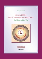 Unser ZIEL - Die Vereinigung mit Gott: Das Mittel und der Weg (German Edition) 3384160959 Book Cover