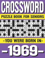 Crossword Puzzle Book For Seniors: You Were Born In 1969: Many Hours Of Entertainment With Crossword Puzzles For Seniors Adults And More With Solutions B0914PW4YH Book Cover