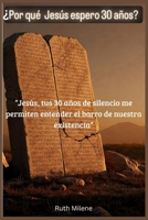 ¿Por qué Jesús esperó 30 años?: "Jesús, tus 30 años de silencio me permiten entender el barro de nuestra existencia" (Spanish Edition) B0F9XYPDYZ Book Cover