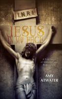 Jesus in My Face: A True Story of Addiction and Redemption 1622954521 Book Cover