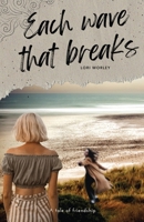 Each Wave That Breaks B0CFHSLRL9 Book Cover