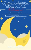 Bedtime Meditation Stories for Kids: 4 Books in 1: The Complete Short Stories for Toddler Collection of Relaxing Stories to Get a Deep Sleep With ... Night's Sleep with Beautiful Dreams Wonderful 1803616164 Book Cover