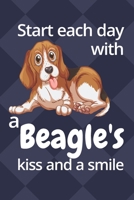 Start each day with a Beagle's kiss and a smile: For Beagle Dog Fans 1677604751 Book Cover