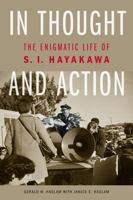 In Thought and Action: The Enigmatic Life of S. I. Hayakawa 0803237642 Book Cover