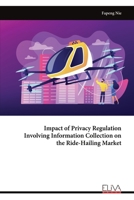 Impact of Privacy Regulation Involving Information Collection on the Ride-Hailing Market 9999318681 Book Cover