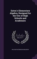 Bradbury's Elementary Algebra: Designed for the Use of High Schools and Academies 1014148715 Book Cover