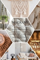 Macram� per Principianti: Impara Tecniche e Segreti per Decorare la Tua Casa e il Tuo Giardino in Modo Creativo. Inclusi 11 Progetti Fatti a Mano. 1801724733 Book Cover