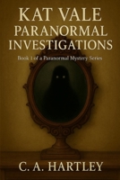 Katherine Vale Paranormal Investigations: Book 1 of a Paranormal Mystery Series (Kat Vale Paranormal Investigations) B0FRT5HHT6 Book Cover