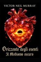Orizzonte degli eventi: Il Medioevo oscuro (Event Horizon) B0G1YKQ8JB Book Cover