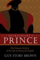 Shakespeare's Prince: The Interpretation of the Famous History of the Life of King Henry the Eighth 0881464333 Book Cover