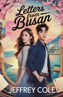 Letters from Busan: A Heartfelt Korean Romance About Fate, Secrets, and Second Chances B0F79L69W9 Book Cover