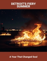 Detroit'S Fiery Summer: A Year That Changed Soul B0FSY3JMBV Book Cover