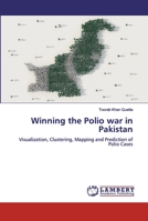 Winning the Polio war in Pakistan: Visualization, Clustering, Mapping and Prediction of Polio Cases 620032591X Book Cover