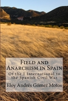 Field and Anarchism in Spain: Of the I International to the Spanish Civil War 1544013744 Book Cover