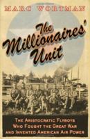 The Millionaires' Unit: The Aristocratic Flyboys who Fought the Great War and Invented American Air Power 1586483285 Book Cover