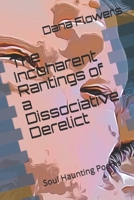 Incoherent Rants of a Dissociative Derelict: Soul Haunting Poems (Soul poems) B08JLQLR37 Book Cover