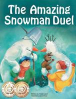 The Amazing Snowman Duel (bedtime story, children's picture book, preschool, kids, kindergarten, ages 4-8, Snowman Paul): A humorous tale about friendship, bullying and rejecting violence 0997389982 Book Cover