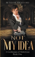 Not My Idea B0C95KZ9B3 Book Cover
